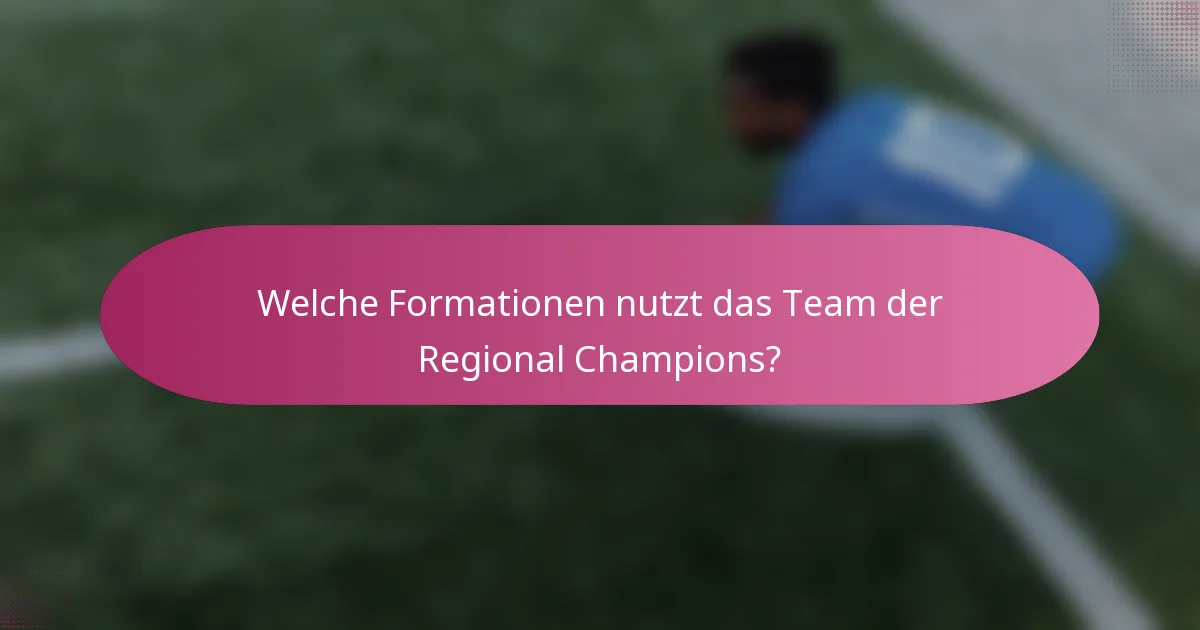 Welche Formationen nutzt das Team der Regional Champions?
