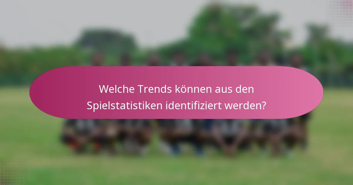 Welche Trends können aus den Spielstatistiken identifiziert werden?