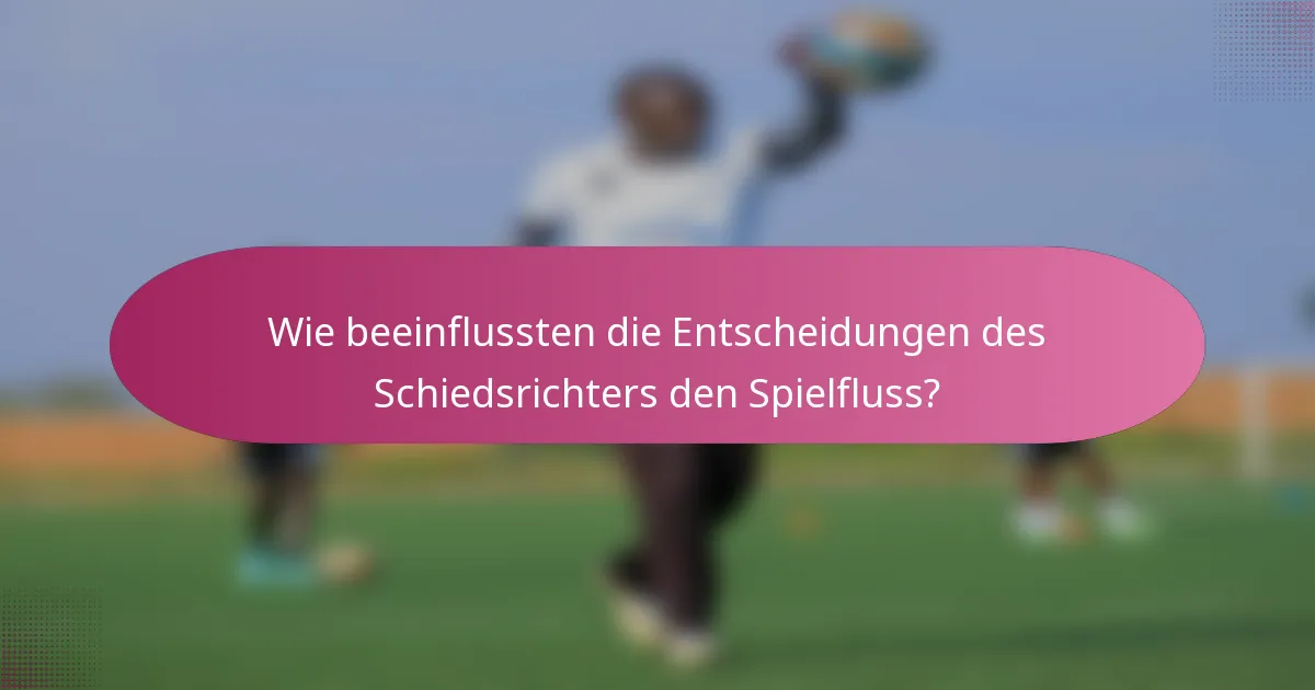 Wie beeinflussten die Entscheidungen des Schiedsrichters den Spielfluss?