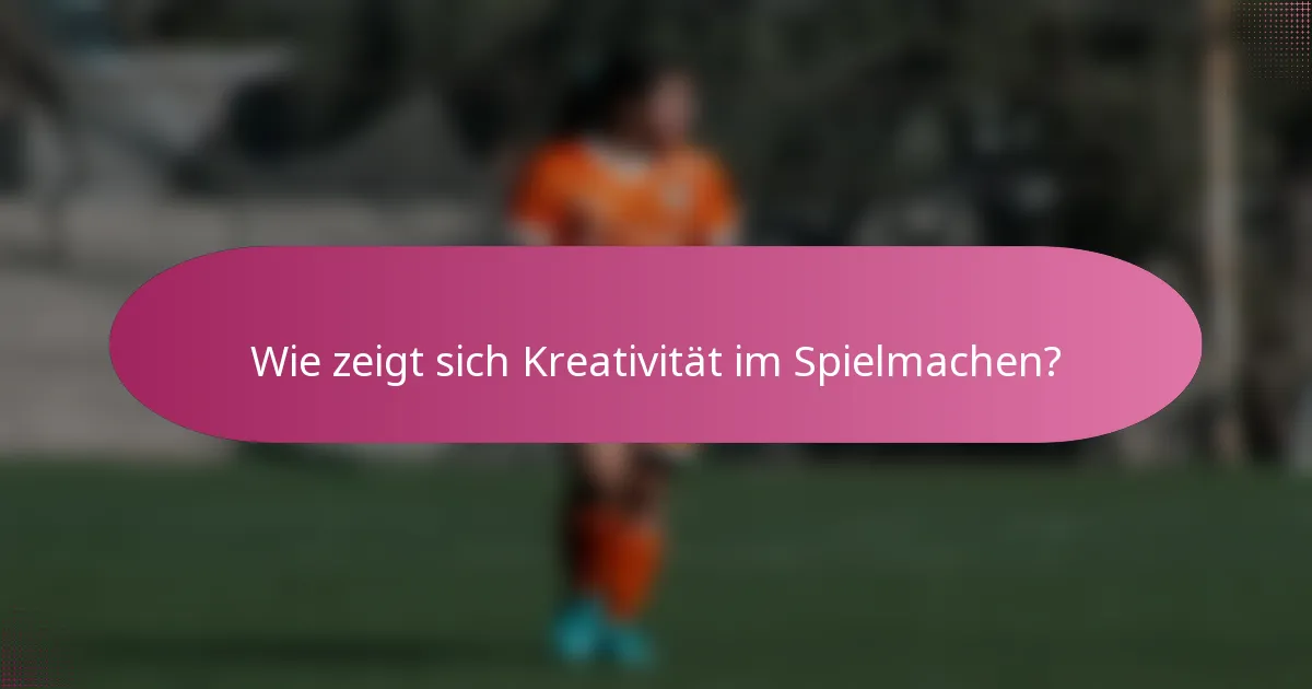 Wie zeigt sich Kreativität im Spielmachen?